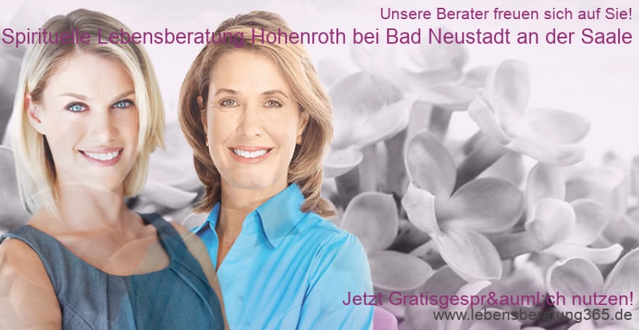 Spirituelle Lebensberatung Hohenroth bei Bad Neustadt an der Saale | Beratung für Partnerschaft, Liebe, Beruf, Zukunft. Top-Experten für Kartenlegen, Wahrsagen, Hellsehen, Zukunftsdeutung.